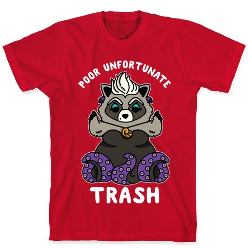 Poor Unfortunate Trash Raccoon  T-Shirt